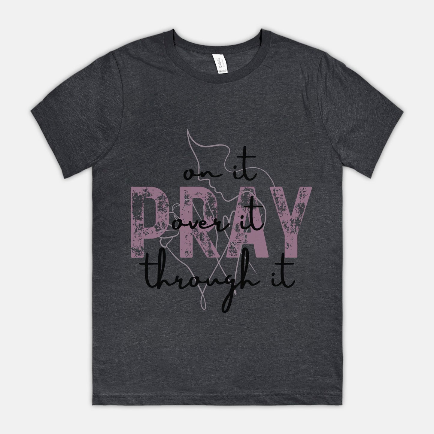 Pray Pray Pray Bella Canvas Unisex Tee