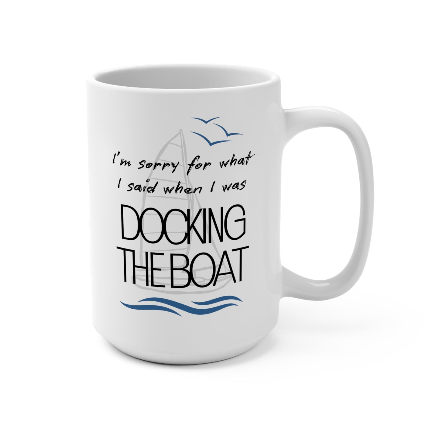 Docking the Boat Mug - 15oz Nautical Coffee Cup for Boaters