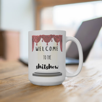 Welcome to the Shitshow Coffee Mug - 15oz Fun Gift for Friends