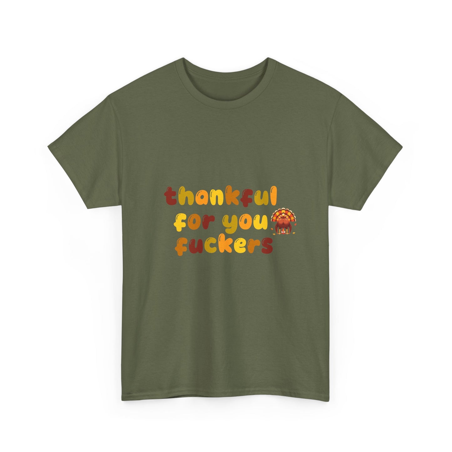 Thankful for You F*ers Unisex Heavy Cotton Tee