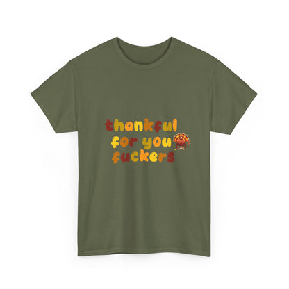 Thankful for You F*ers Unisex Heavy Cotton Tee