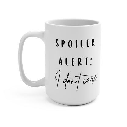 Spoiler Alert: I Don't Care Coffee Mug - 15oz