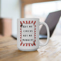 Funny 15oz Mug - 'Not My Circus, Not My Monkeys'
