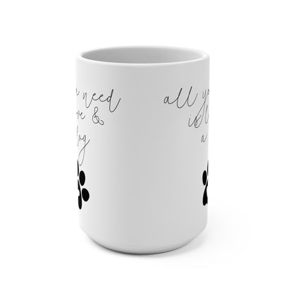 Dog Lover's 15oz Coffee Mug - "All You Need is Love & a Dog"