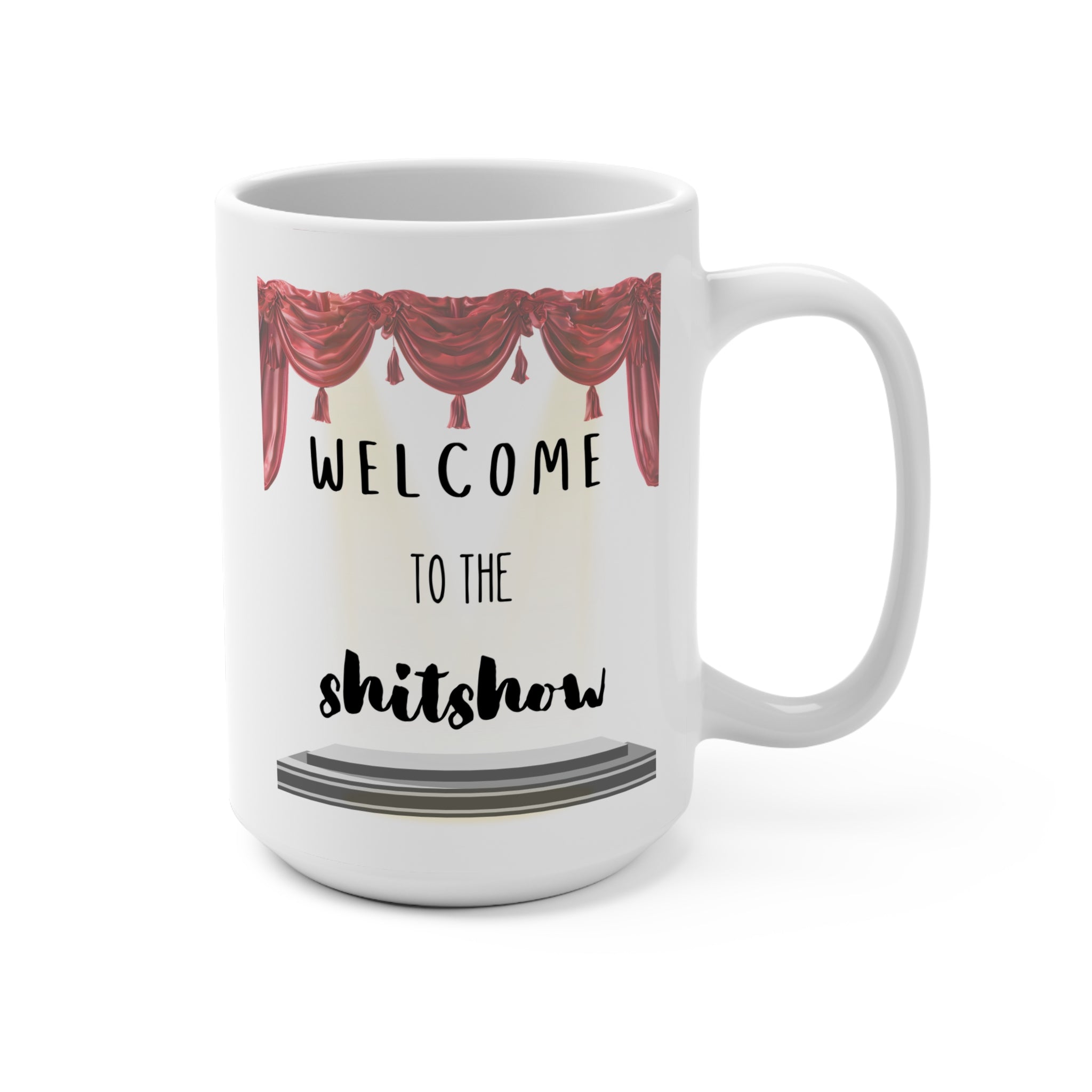 Welcome to the Shitshow Coffee Mug - 15oz Fun Gift for Friends