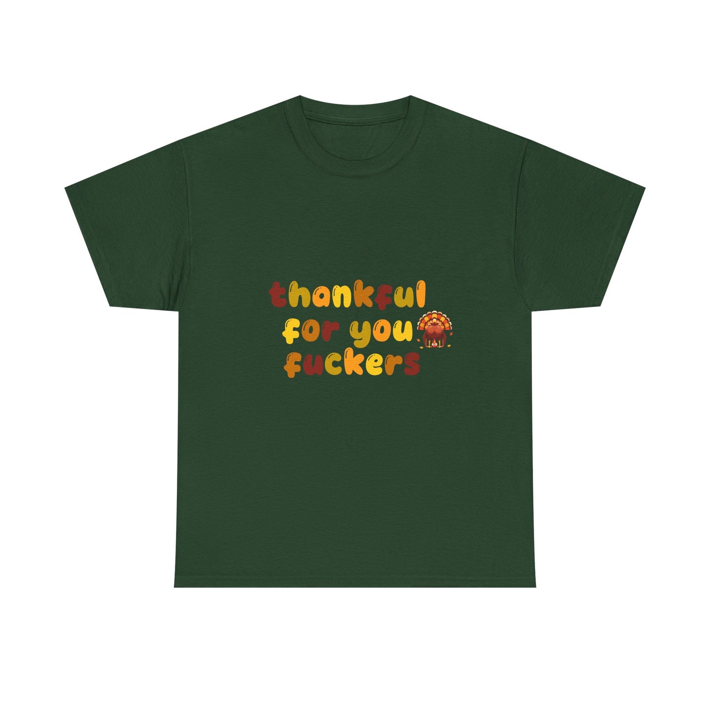 Thankful for You F*ers Unisex Heavy Cotton Tee