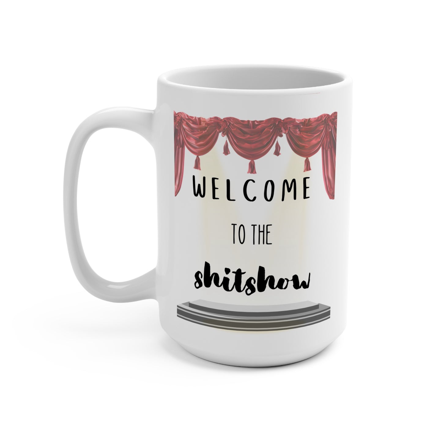 Welcome to the Shitshow Coffee Mug - 15oz Fun Gift for Friends