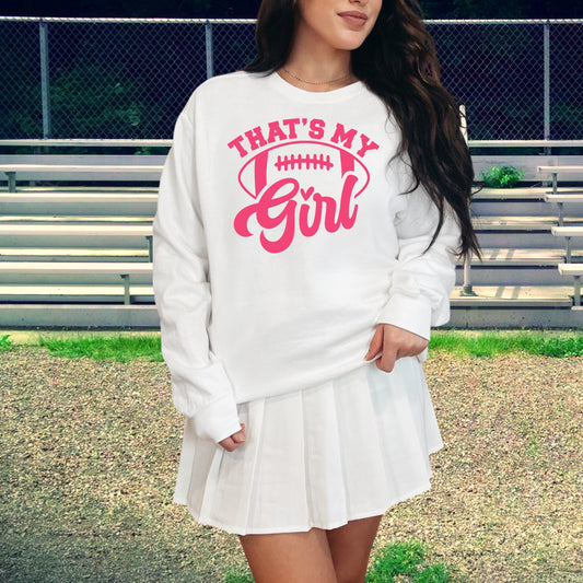 That's my Girl Football - Tee or Sweatshirt, multiple colors