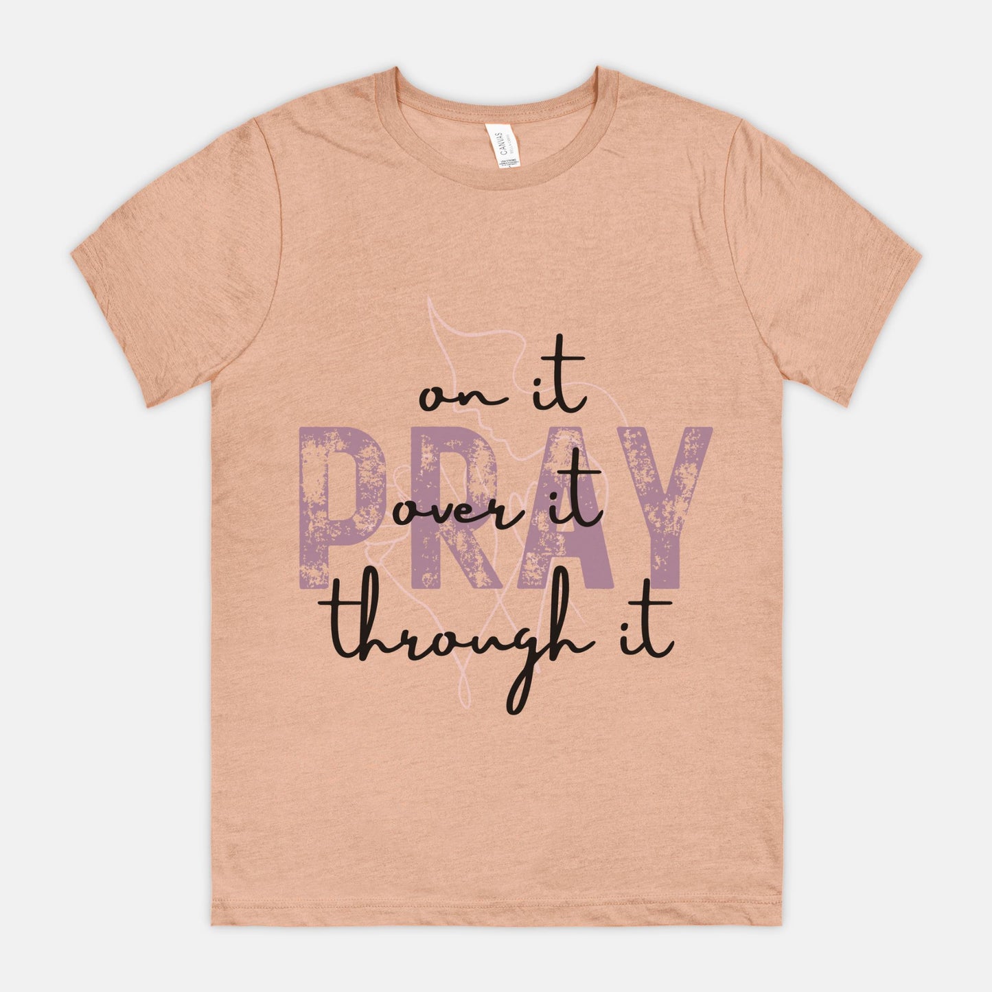 Pray Pray Pray Bella Canvas Unisex Tee