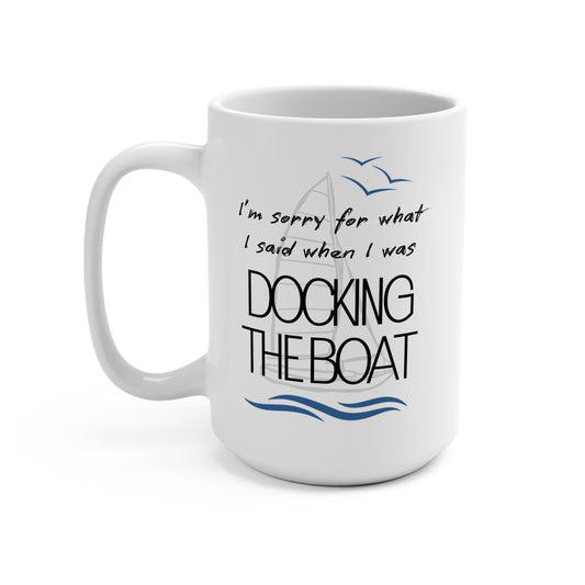 Docking the Boat Mug - 15oz Nautical Coffee Cup for Boaters