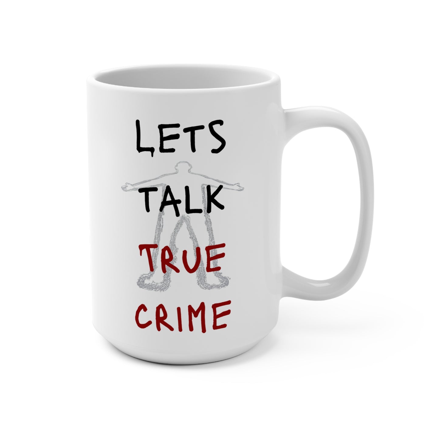 True Crime Enthusiast Mug - Let's Talk 15oz Ceramic Cup