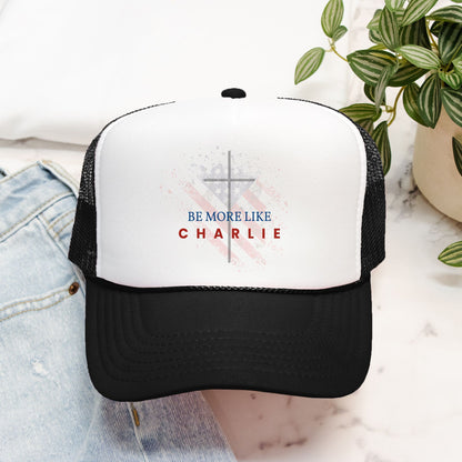 Be More Like Charlie Foam Trucker Hat