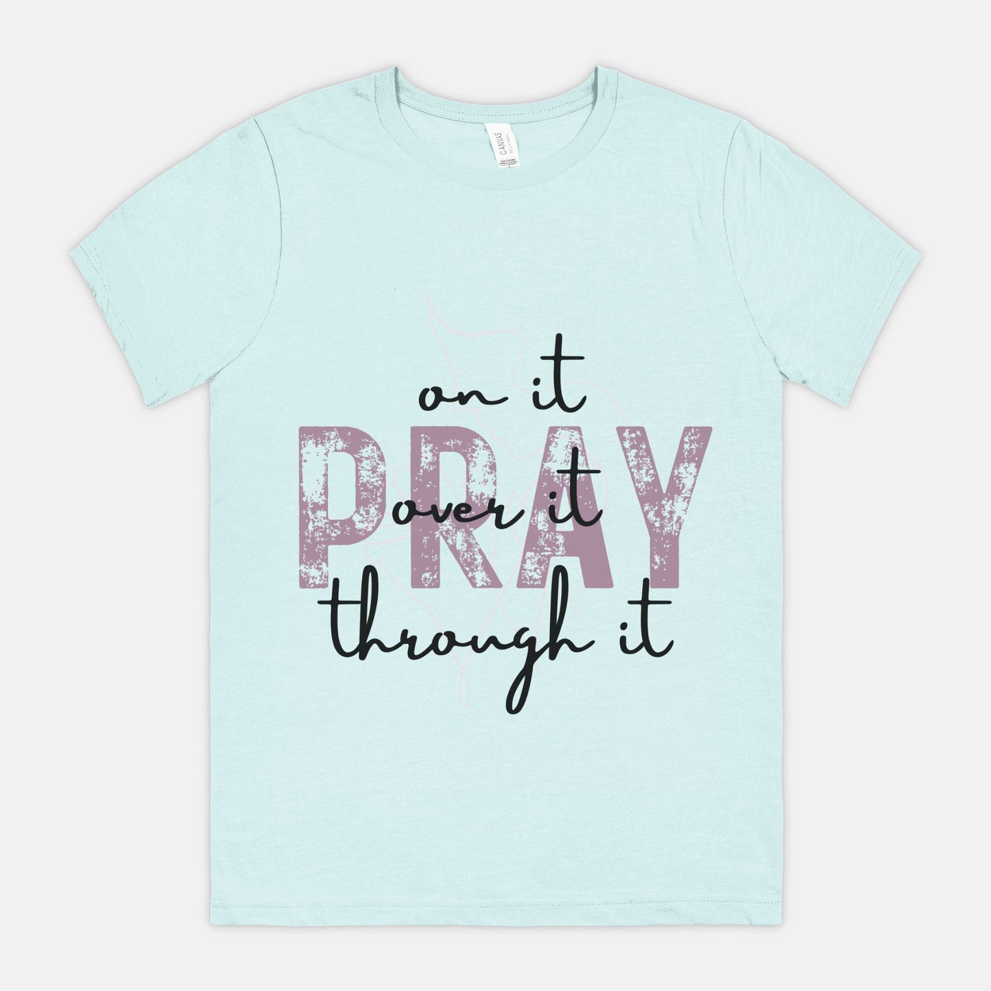 Pray Pray Pray Bella Canvas Unisex Tee