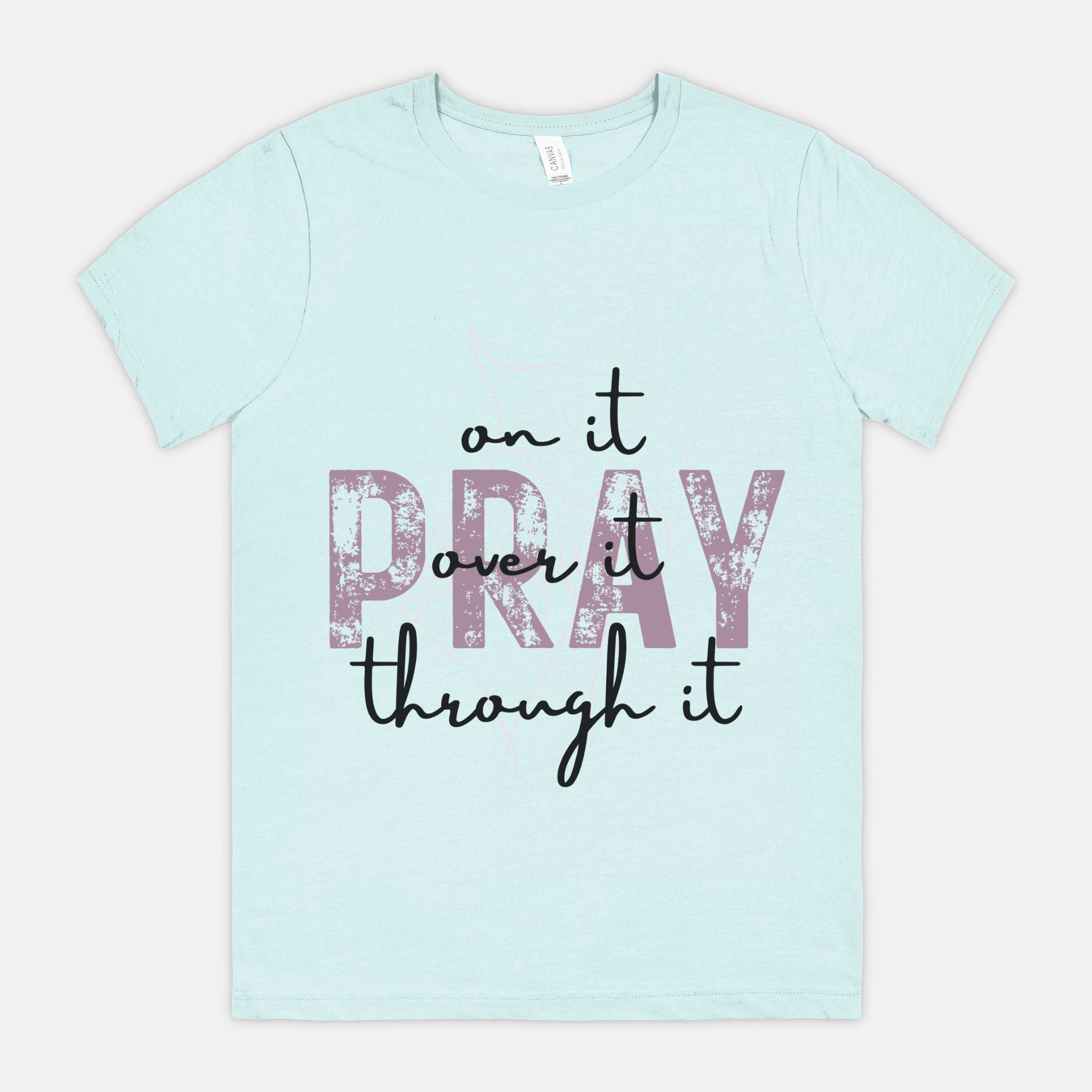 Pray Pray Pray Bella Canvas Unisex Tee