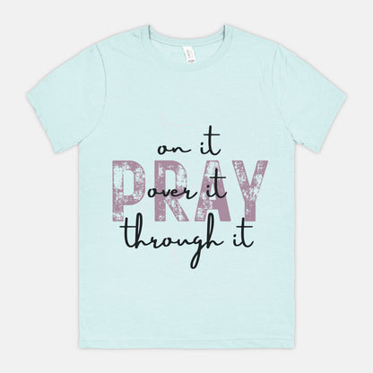 Pray Pray Pray Bella Canvas Unisex Tee