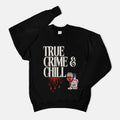 True Crime & Chill Unisex Crew Neck Sweatshirt