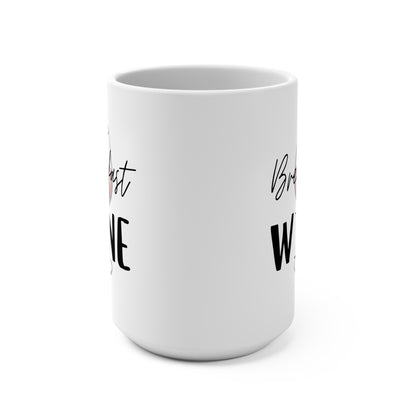 Breakfast Wine Mug - Fun 15oz Coffee Cup for Wine Lovers