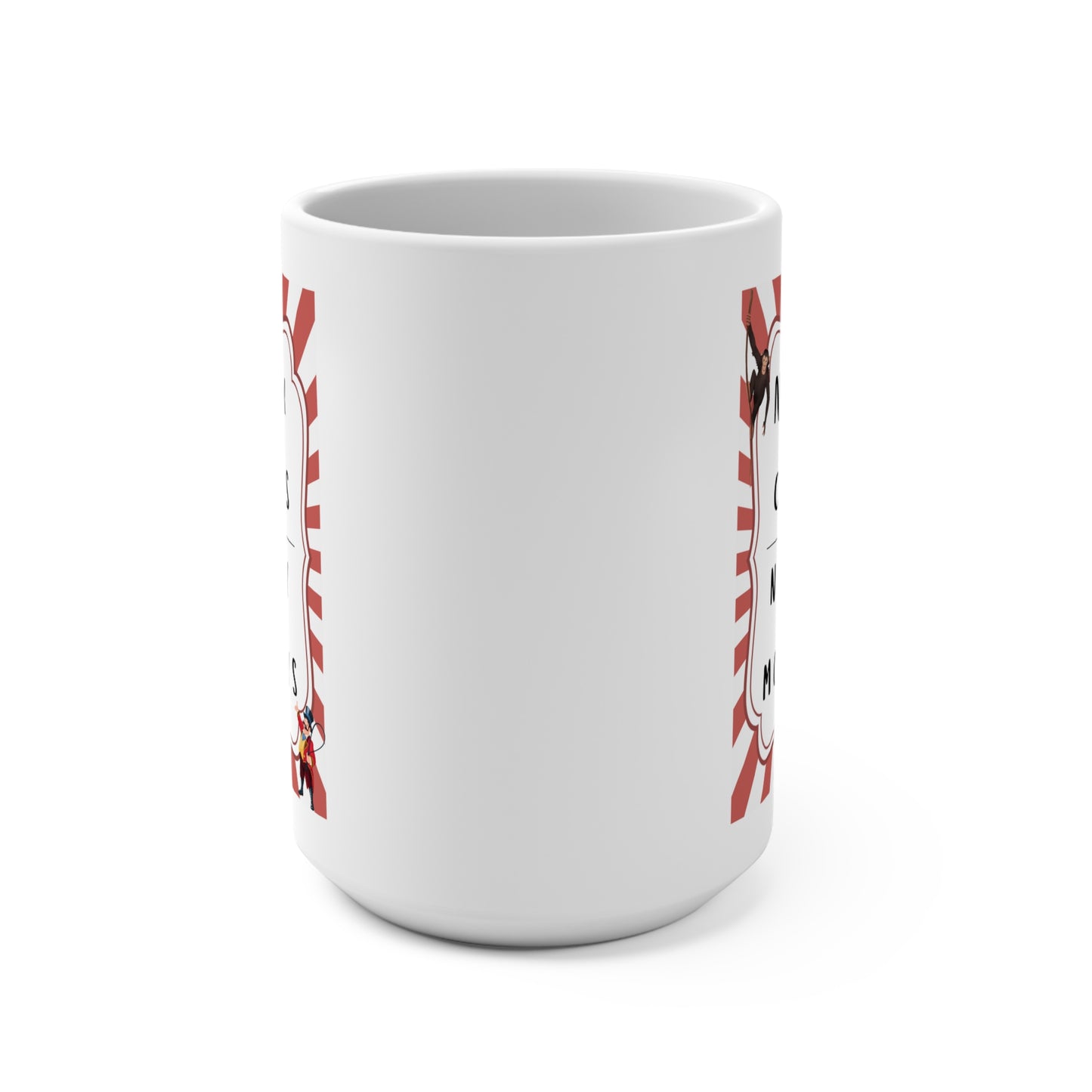 Funny 15oz Mug - 'Not My Circus, Not My Monkeys'