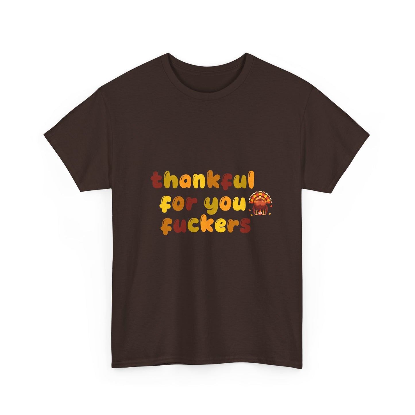 Thankful for You F*ers Unisex Heavy Cotton Tee