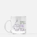 Spill the Tea Glass Mug