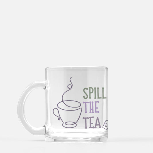Spill the Tea Glass Mug