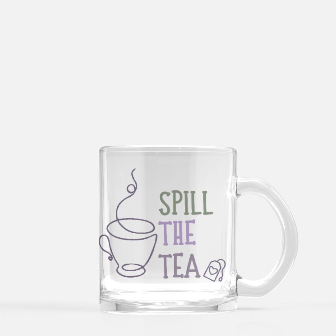 Spill the Tea Glass Mug
