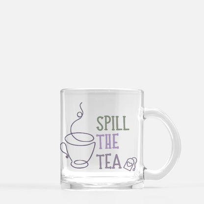 Spill the Tea Glass Mug