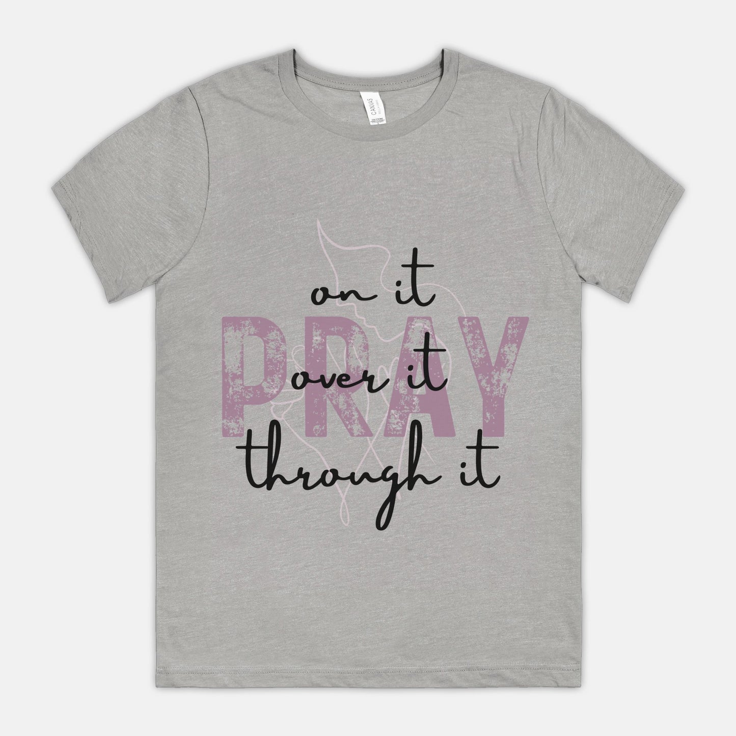 Pray Pray Pray Bella Canvas Unisex Tee