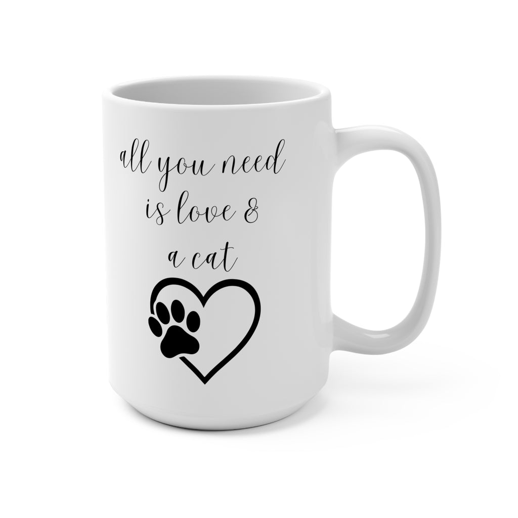 Cat Lover's 15oz Mug: "All You Need is Love & a Cat"