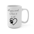 Cat Lover's 15oz Mug: "All You Need is Love & a Cat"