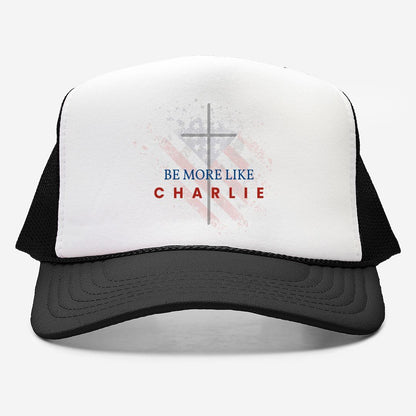 Be More Like Charlie Foam Trucker Hat