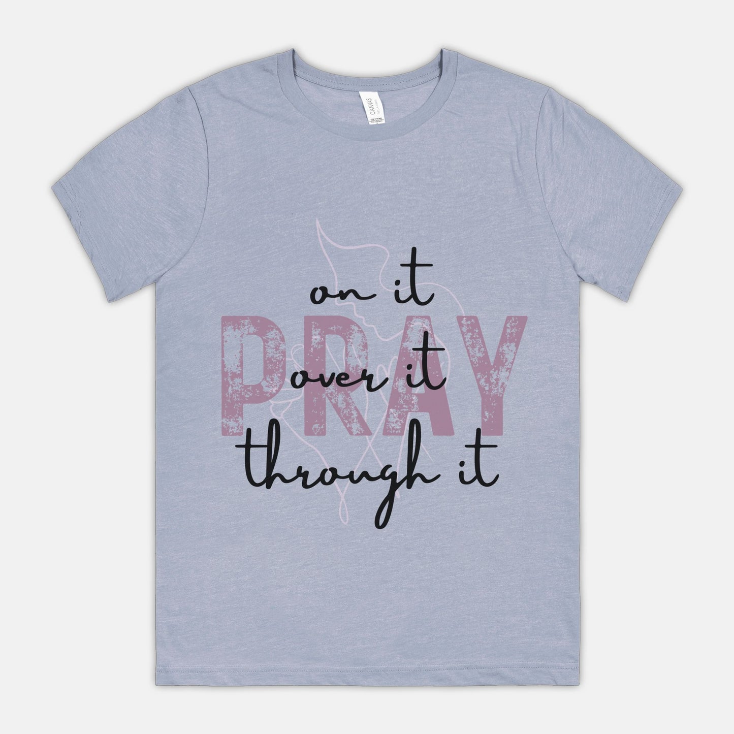 Pray Pray Pray Bella Canvas Unisex Tee