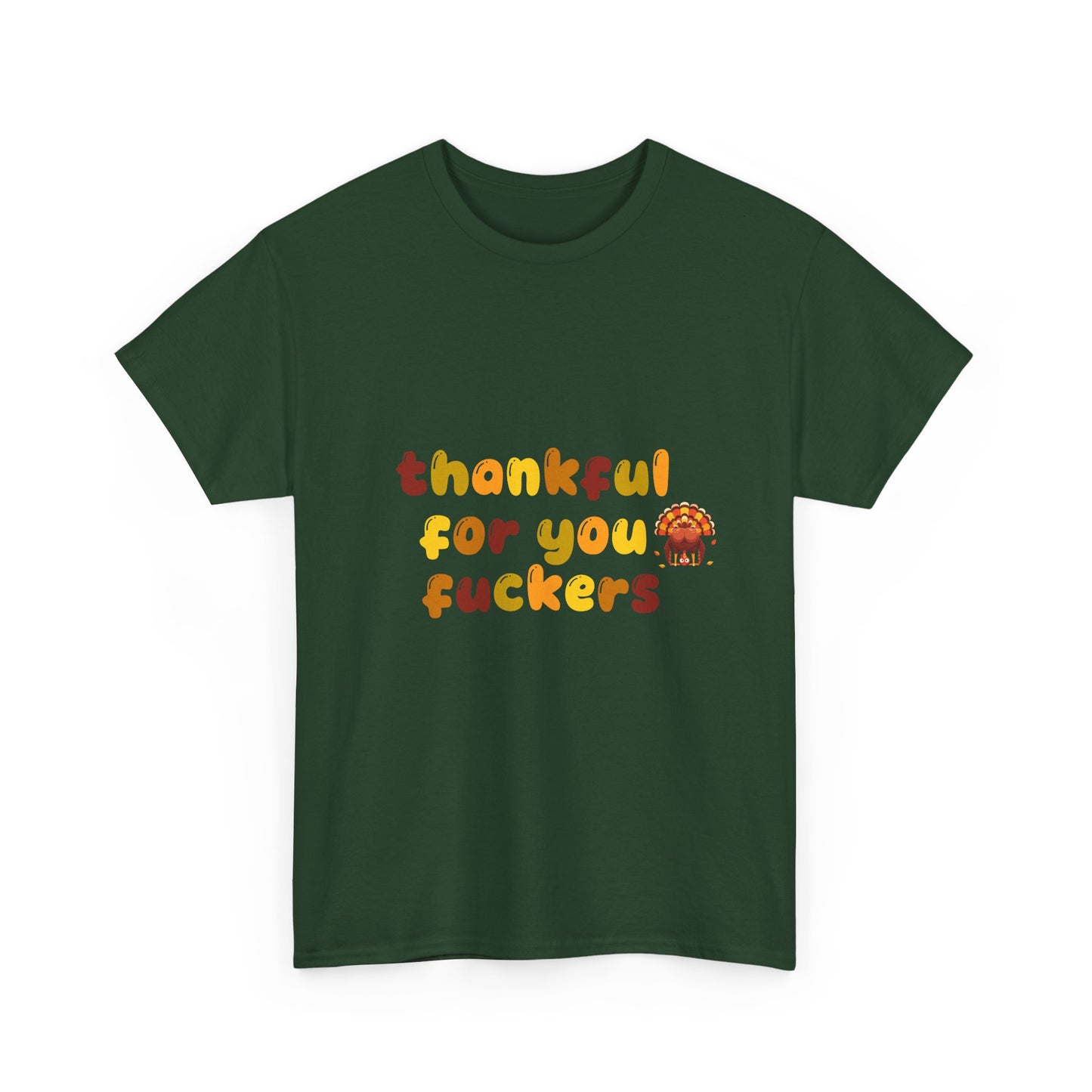 Thankful for You F*ers Unisex Heavy Cotton Tee