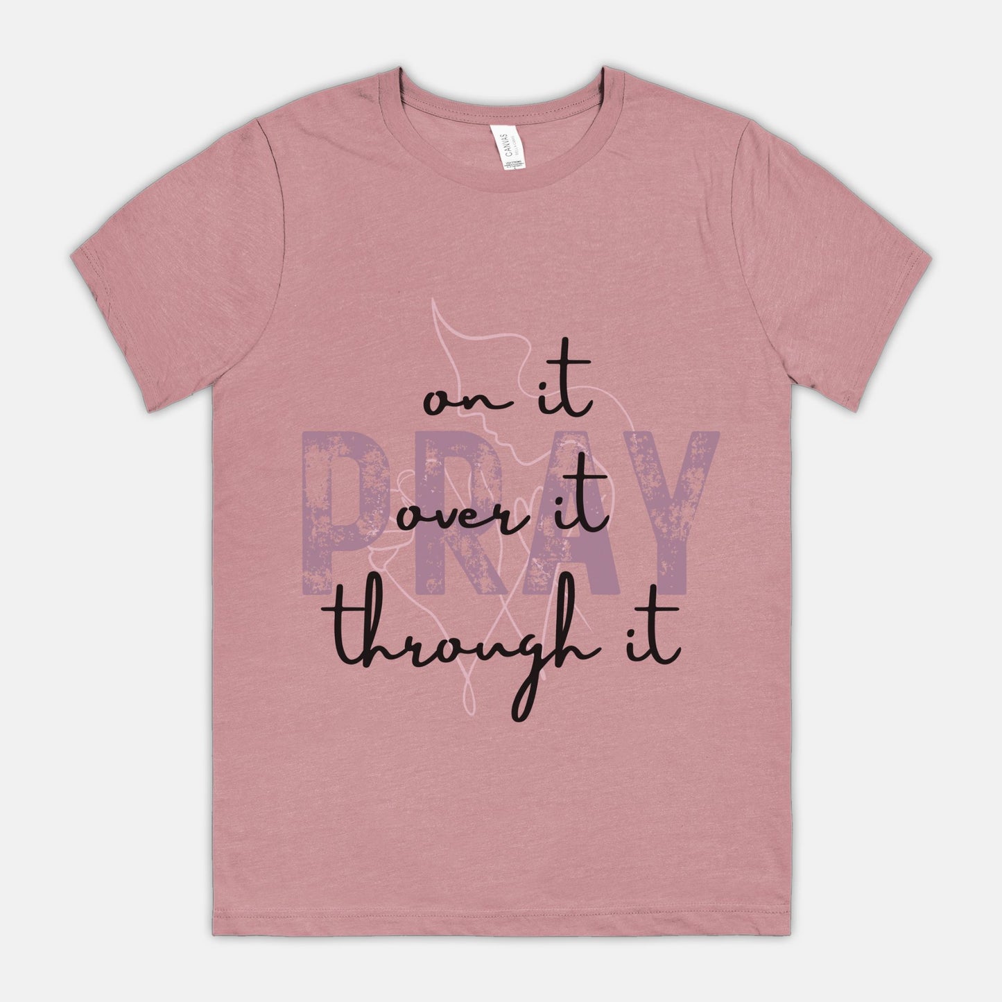 Pray Pray Pray Bella Canvas Unisex Tee