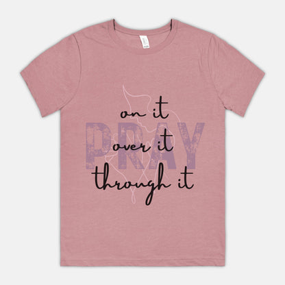 Pray Pray Pray Bella Canvas Unisex Tee