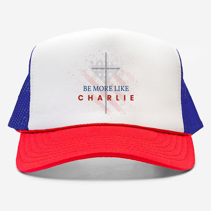 Be More Like Charlie Foam Trucker Hat