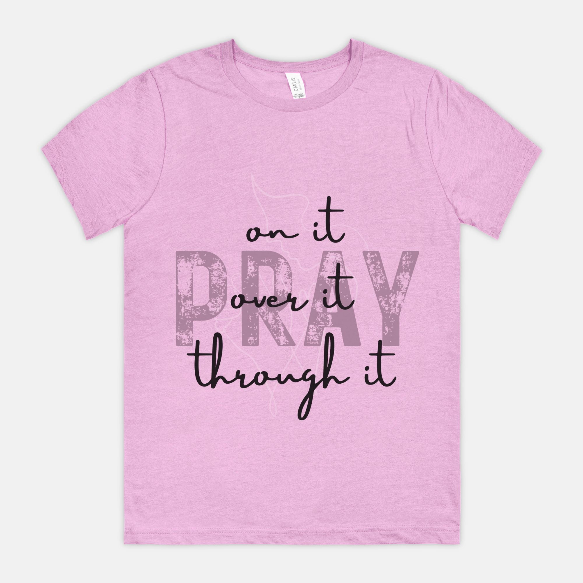 Pray Pray Pray Bella Canvas Unisex Tee