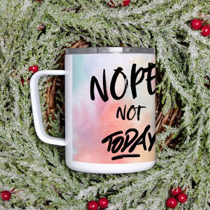 Nope Not Today Travel Mug w/ Lid -10 oz.