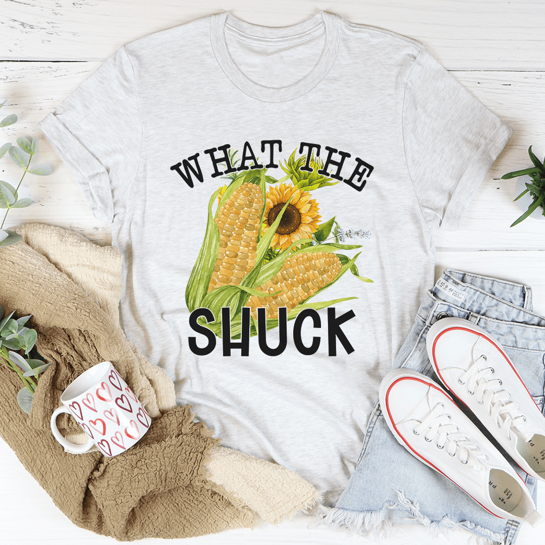 What The Shuck Tee Shirt