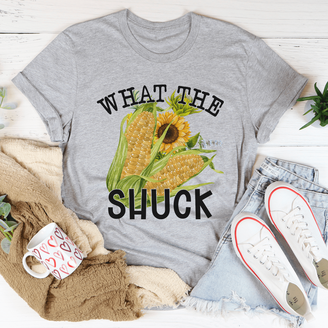 What The Shuck Tee Shirt