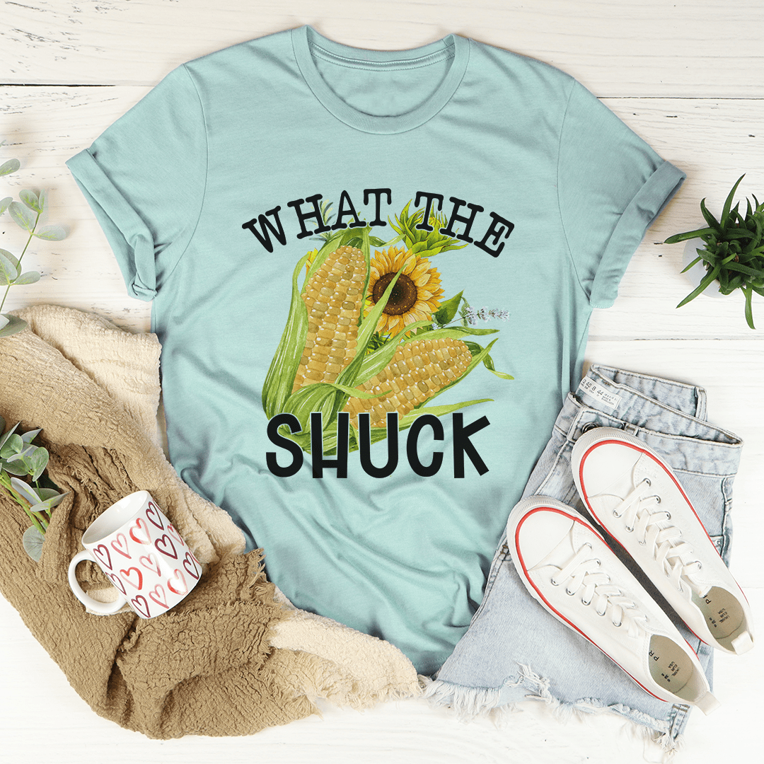 What The Shuck Tee Shirt